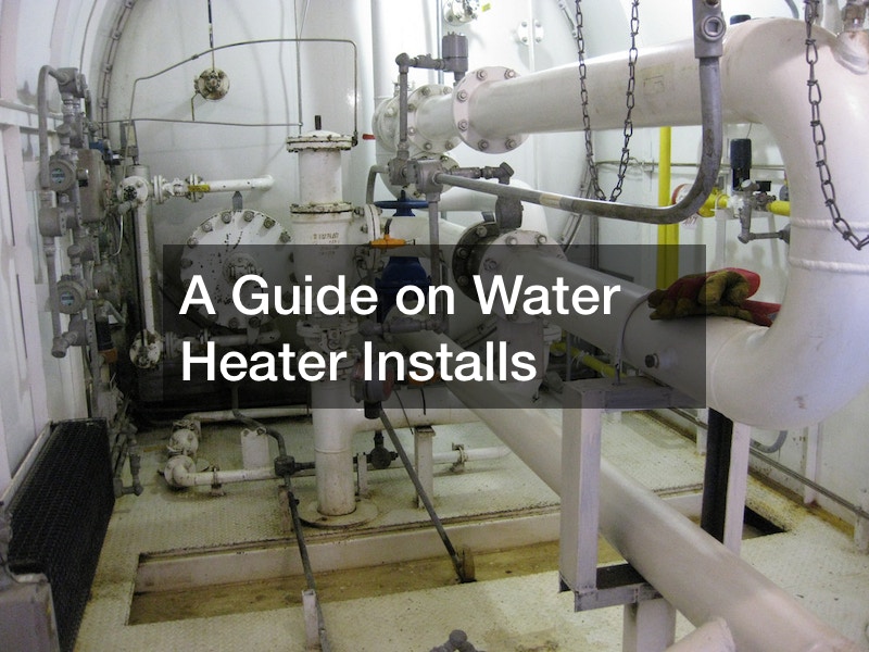 A Guide on Water Heater Installs
