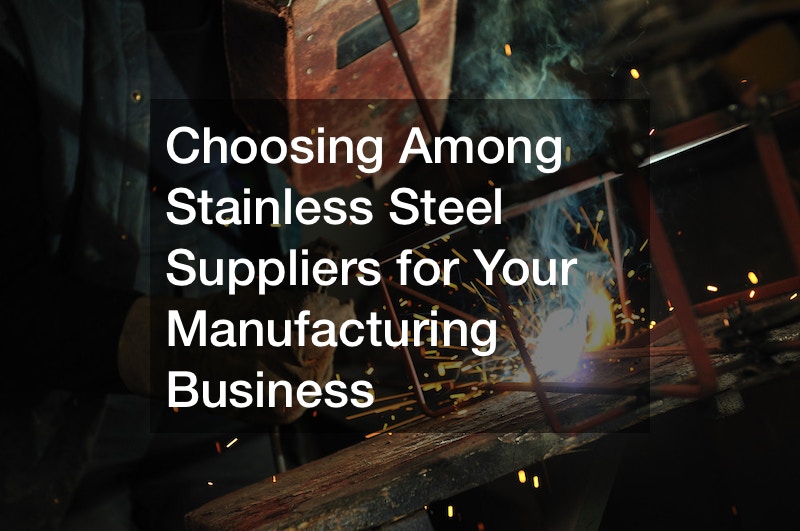Choosing Among Stainless Steel Suppliers for Your Manufacturing Business