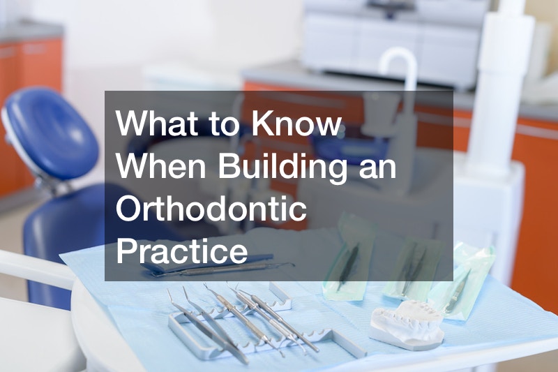 What to Know When Building an Orthodontic Practice
