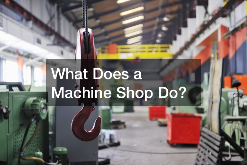 What Does a Machine Shop Do?