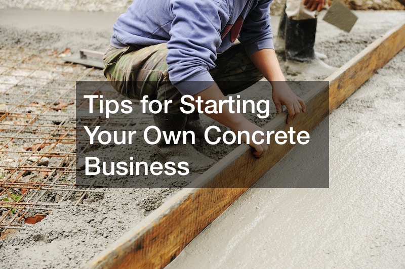 Tips for Starting Your Own Concrete Business