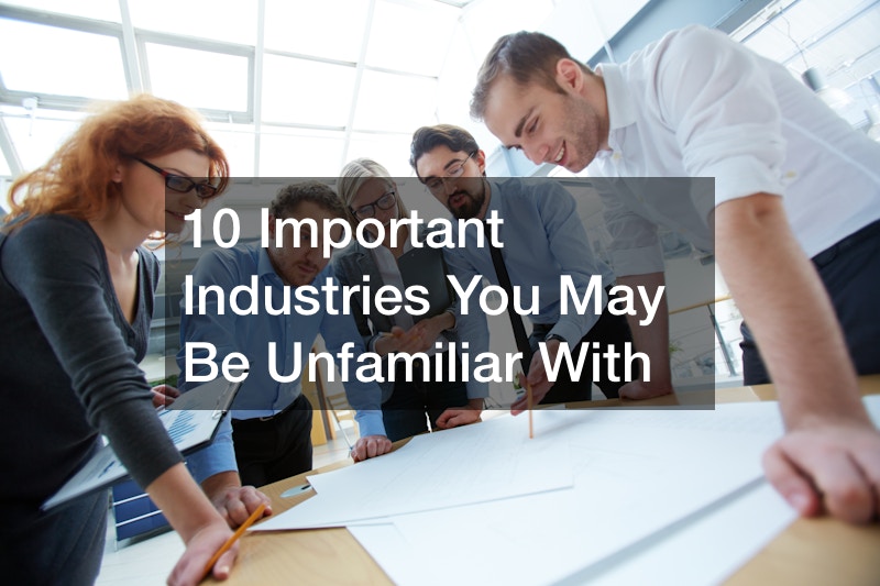 10 Important Industries You May Be Unfamiliar With