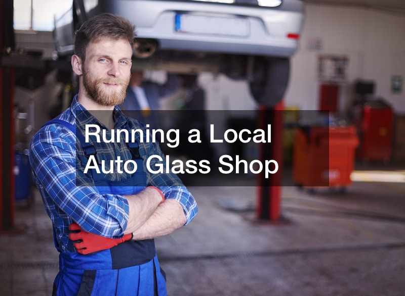 Running a Local Auto Glass Shop