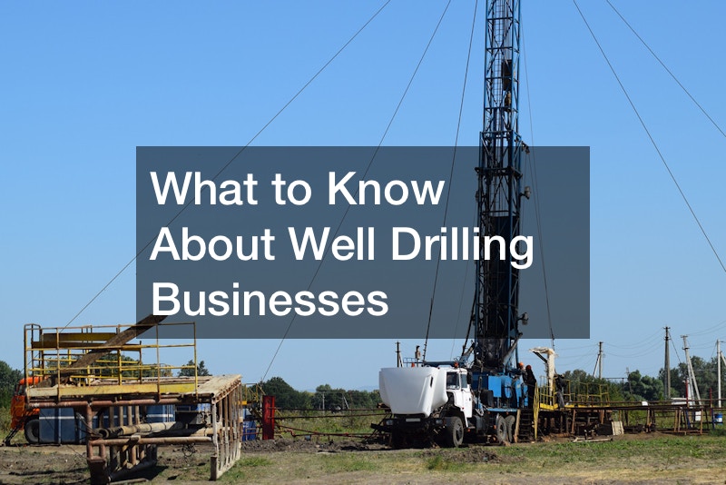 What to Know About Well Drilling Businesses