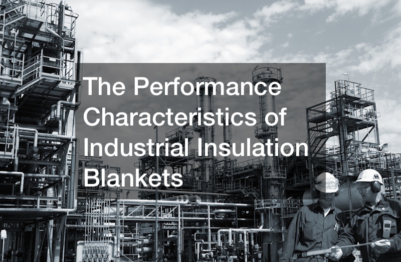 The Performance Characteristics of Industrial Insulation Blankets