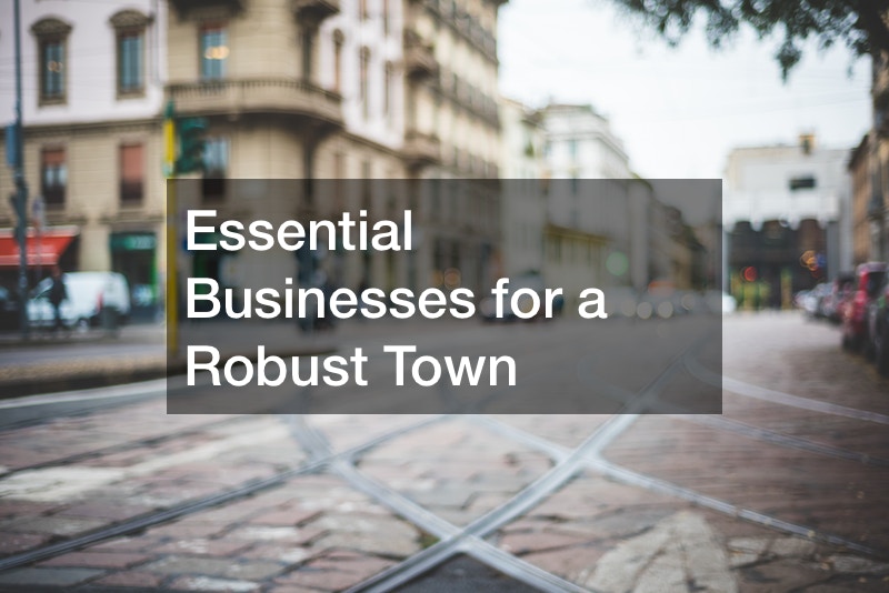 Essential Businesses for a Robust Town