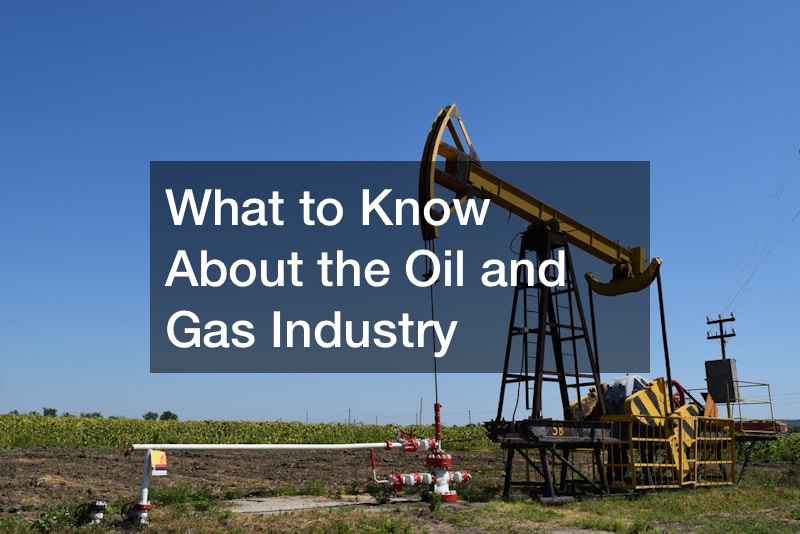 What to Know About the Oil and Gas Industry