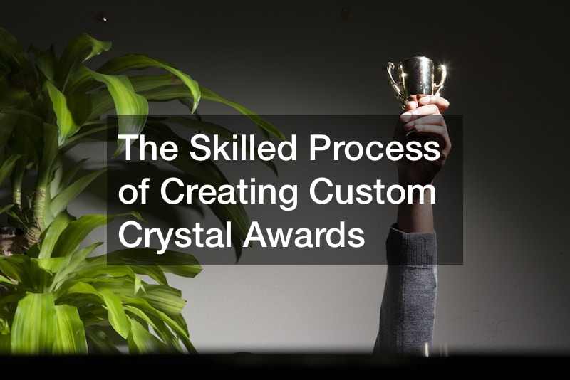 The Skilled Process of Creating Custom Crystal Awards