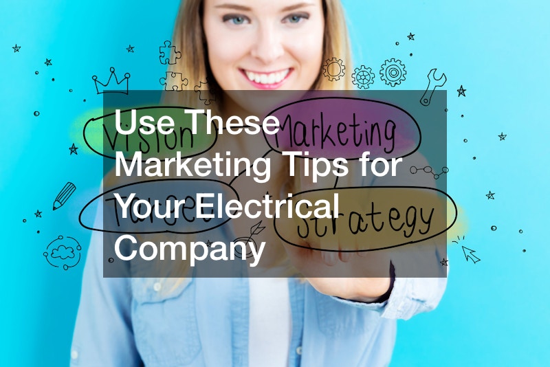 Use These Marketing Tips for Your Electrical Company