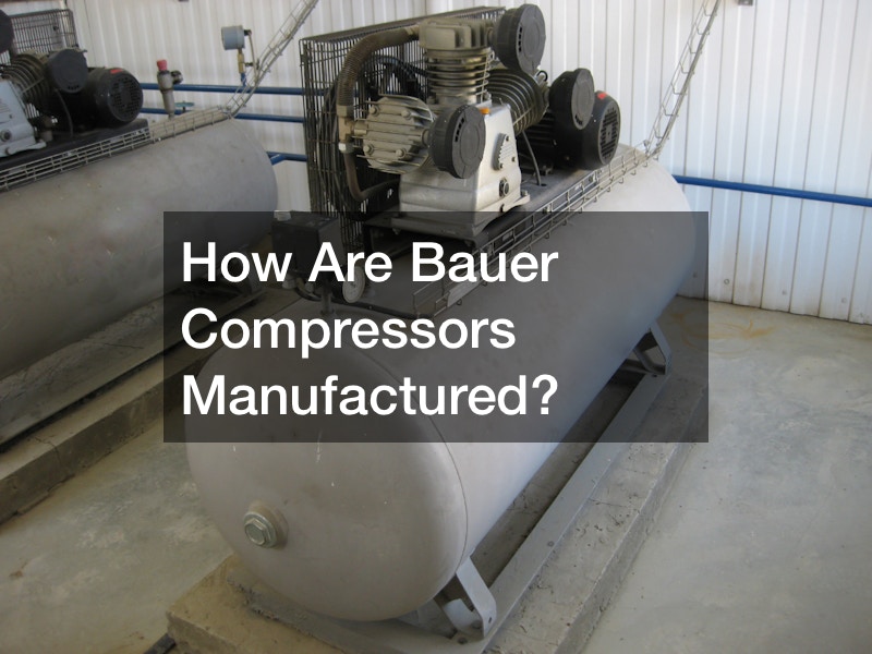 How Are Bauer Compressors Manufactured?
