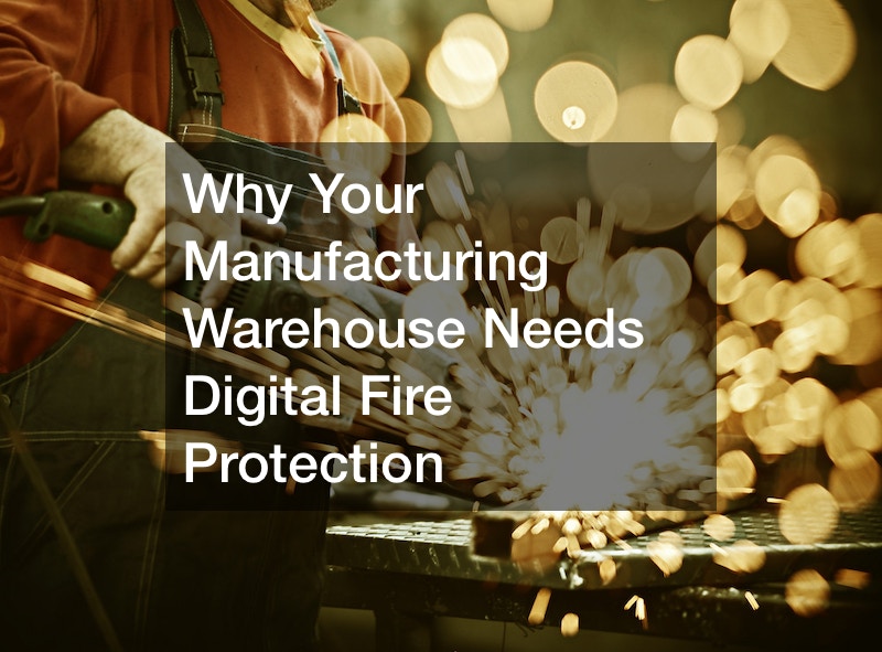 Why Your Manufacturing Warehouse Needs Digital Fire Protection
