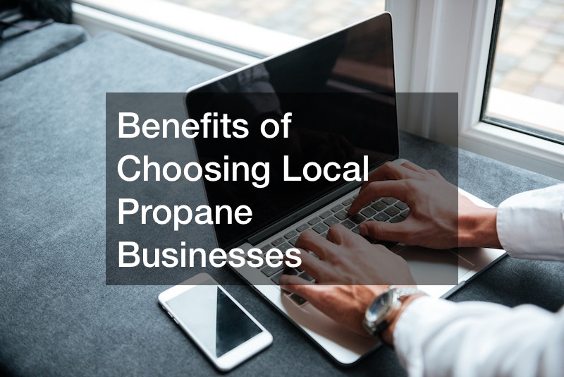 Benefits of Choosing Local Propane Businesses
