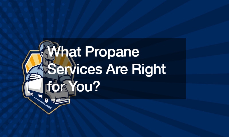What Propane Services Are Right for You?