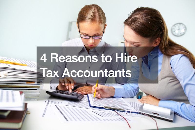 4 Reasons to Hire Tax Accountants
