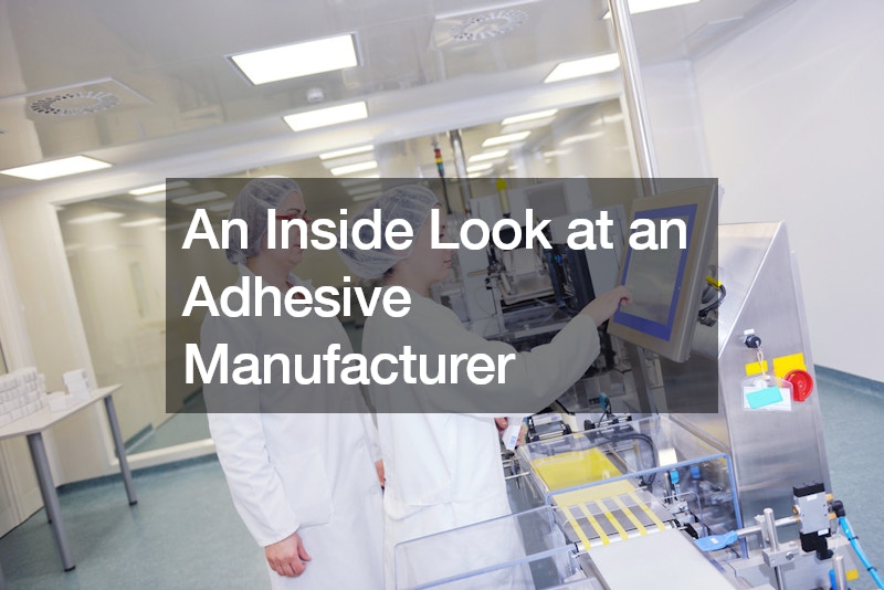 An Inside Look at an Adhesive Manufacturer