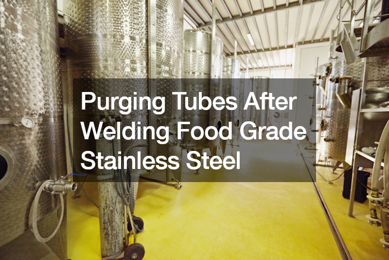 Purging Tubes After Welding Food Grade Stainless Steel