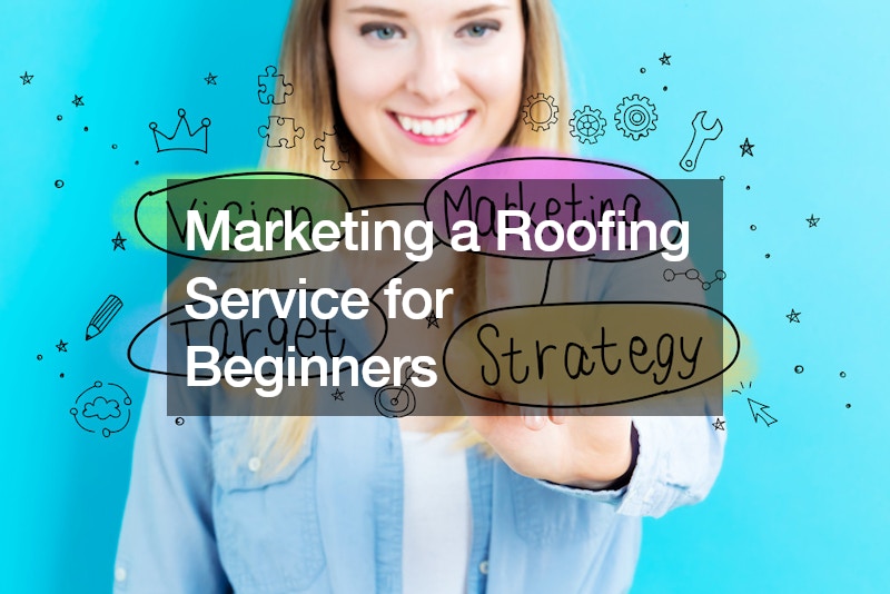 Marketing a Roofing Service for Beginners