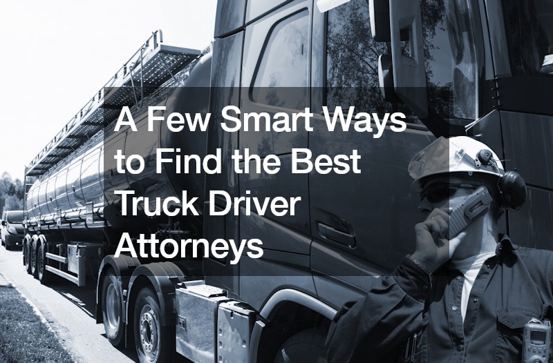 X Smart Ways to Find the Best Truck Driver Attorneys