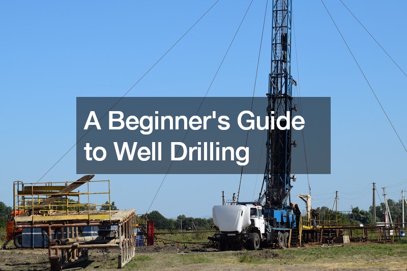 A Beginners Guide to Well Drilling
