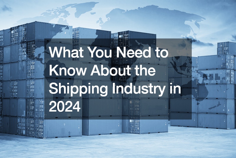 What You Need to Know About the Shipping Industry in 2024