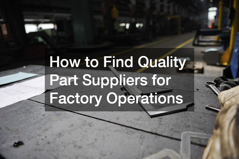 How to Find Quality Part Suppliers for Factory Operations