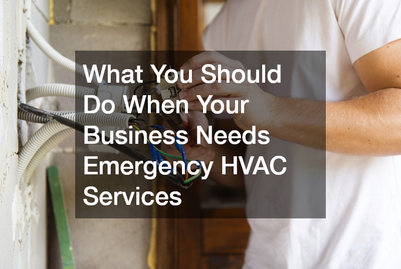 What You Should Do When Your Business Needs Emergency HVAC Services