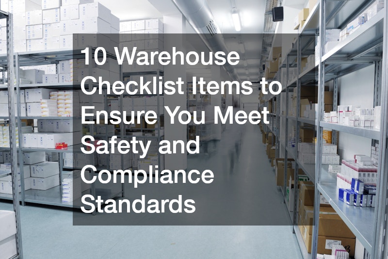 10 Warehouse Checklist Items to Ensure You Meet Safety and Compliance Standards