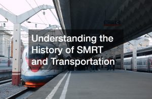 Understanding the History of SMRT and Transportation - Industrial and ...