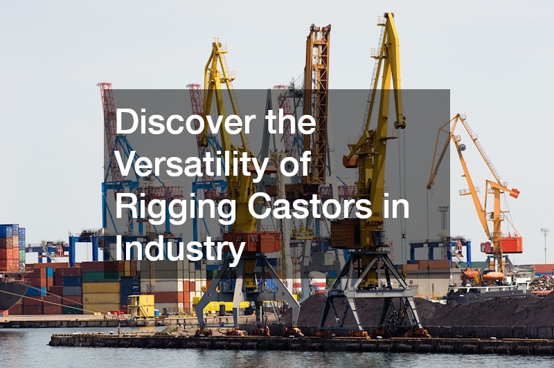 Discover the Versatility of Rigging Castors in Industry
