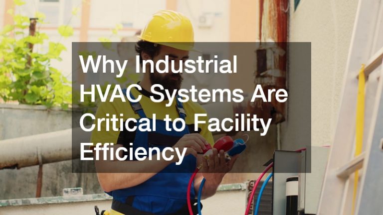 Why Industrial HVAC Systems Are Critical to Facility Efficiency ...