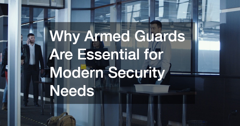 Why Armed Guards Are Essential for Modern Security Needs