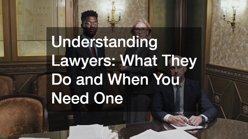 Understanding Lawyers  What They Do and When You Need One