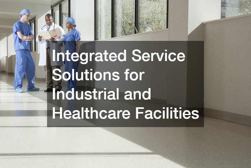 Integrated Service Solutions for Industrial and Healthcare Facilities