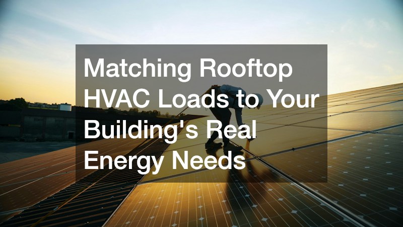 Matching Rooftop HVAC Loads to Your Building’s Real Energy Needs